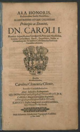 Ara Honoris, Redeuntibus faustis Natalibus ... Principis ac Domini, Dn. Caroli I. Nominis huius, Hassiae Landgravii, Principis Hersfeldiae ... Ex eiusdem Celsitudinis suae Partheniis Virtutibus adornata