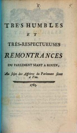 Très-Humbles Et Très-Respectueuses Remontrances Du Parlement Séant A Rouen : Au sujet des Affaires du Parlement séant à Pau