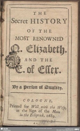 The Secret History Of The Most Renowned Q. Elizabeth, And The E. of Essex