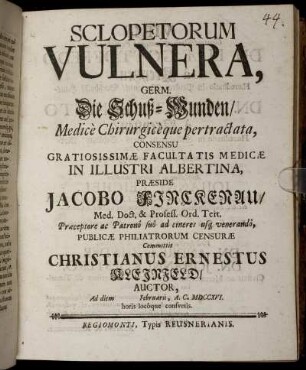 Sclopetorum Vulnera, germ. Die Schuß-Wunden : Medicè Chirurgic`que partractata