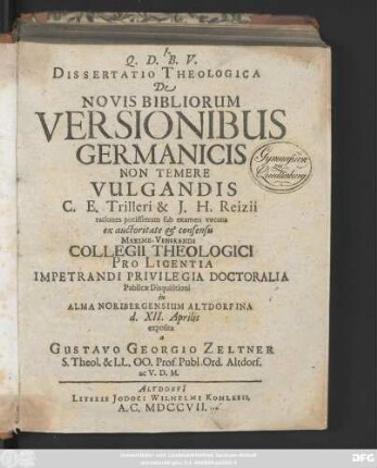 Dissertatio Theologica De Novis Bibliorum Versionibus Germanicis Non Temere Vulgandis C. E. Trilleri & J. H. Reizii rationes potissimum sub examen vocans