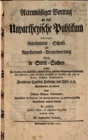 Actenmäßiger Vortrag ... derjenigen Appellationsschrift ... welche in Streitsachen zwischen ... Eg. Colonna von Völs ... dann Joh. Mich. Oberhuber in puncto debiti ... eingebracht worden