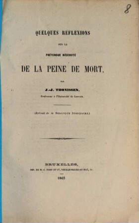 Quelques réflexions sur la prétendue nécessité de la peine de mort : (Extrait de la Belgique Judiciaire)