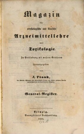 Magazin für physiologische und klinische Arzneimittellehre und Toxikologie. [4,a]. Generalreg. 1855