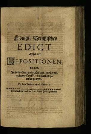 Königlich Preußisches Edict wegen der Depositionen, wie selbige Zu verwahren, unterzubringen, und der Königlichen Straff-Casse davon ein gewisses zu geben