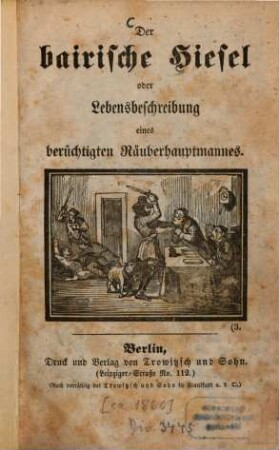 Der bairische Hiesel : oder Lebensbeschreibung eines berüchtigten Räuberhauptmannes