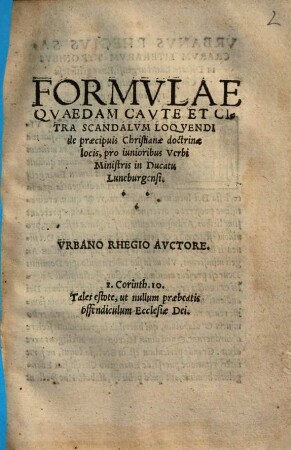 Formulae quaedam caute et citra scandalum loquendi de praecipuis christianae doctrinae locis : pro iunioribus verbi ministris in Ducatu Luneburgensi
