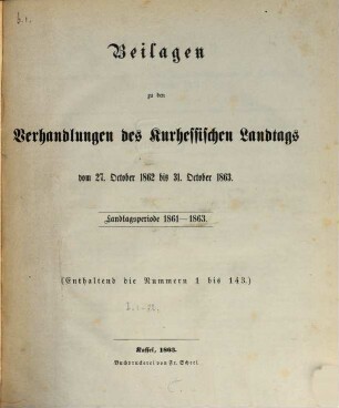 Verhandlungen des Kurhessischen Landtags : 2. Kammer. 1861/63,[3] = Beil. 1 - 72 vom 27. Okt. 1862 - 31. Okt. 1863 (1863)