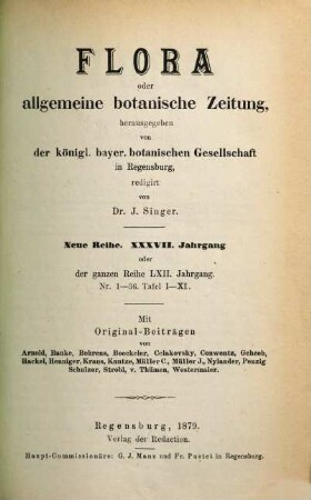 Flora oder allgemeine botanische Zeitung. 62 = N.R., Jg. 37. 1879