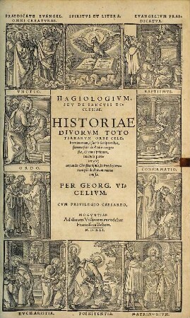 Hagiologivm, Sev De Sanctis Ecclesiae : Historiae Divorvm Toto Terrarum Orbe Celeberrimorum, è sacris Scriptoribus, summa fide ac studio congestae