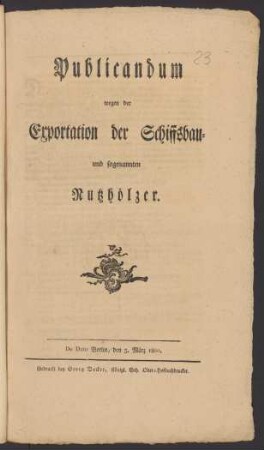 Publicandum wegen der Exportation der Schiffsbau- und sogenannten Nutzhölzer : De Dato Berlin, den 5. März 1800.