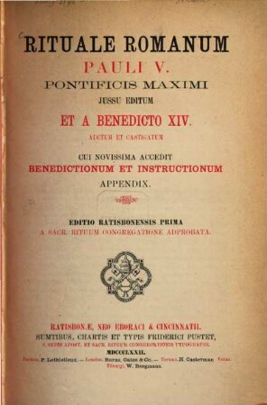 Rituale Romanum : Pauli V. pontificis Maximi jussu editum et a Benedicto XIV. auctum et castigatum cui novissima accedit Benedictionum et instructionum appendix