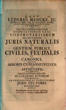 Lüderus Mencke ... ad ventilationem publicam disputationum 31. controversi arum selectarum iuris naturalis invitat : [disquirens: num praescriptio adv. vasallam consummata agnatis quoque simultanee investitis praeiudicet?]