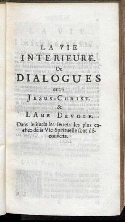 La Vie Interieure. Ou Dialogues entre Jesus-Christ. & L'Ame Devote.
