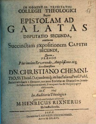 Collegii Theologici Super Epistolam Ad Galatas Disputatio Secunda, continens Succinctam expositionem Capitsi Secundi