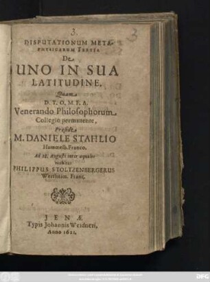 Disputationum Metaphysicarum Tertia De Uno In Sua Latitudine : Quam D.T.O.M.F.A. Venerando Philosophorum Collegio permittente