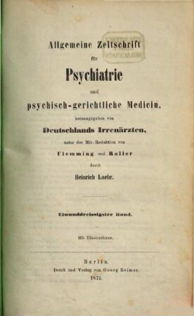 Allgemeine Zeitschrift für Psychiatrie und psychisch-gerichtliche Medizin : hrsg. von Deutschlands Irrenärzten. 31, 31. 1875