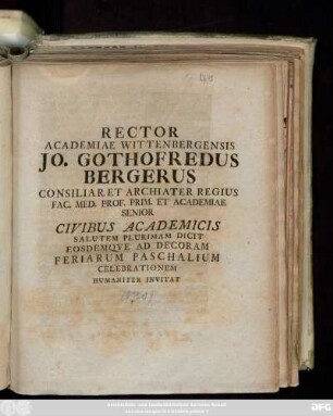 Rector Academiae Wittenbergensis Jo. Gothofredus Bergerus consiliar. Et Archiater Regius Fac. Med. Prof. Prim. Et Academiae Senior Civibus Academicis Salutem Plurimam Dicit Eosdemque Ad Decoram Feriarum Paschalium Celebrationem Humaniter Invitat : [P. P. In Festo Paschali A. R. S. MDCCXX.]