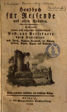 Handbuch für Reisende aus allen Ständen : Nebst einer neuen und möglichst vollständigen Post- und Reisekarte durch Deutschland nach Italien, England, Frankreich ...