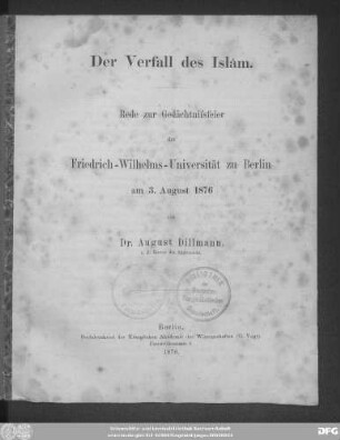 Der Verfall des Islâm : Rede zur Gedächtnisfeier der Friedrich-Wilhelms-Universität zu Berlin am 3.8.1876