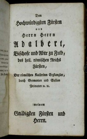 Dem Hochwürdigsten Fürsten und Herrn Herrn Adalbert, Bischofe und Abte zu Fuld,[...]