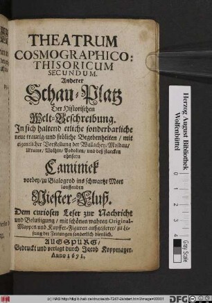 Anderer Schauplatz Der Historischen Welt-Beschreibung : Jn sich haltend etliche sonderbarliche neue .̤ Begebenheiten/ mit eigentlicher Vorstellung der Wallachey/ Moldau/ Ukraine/ Wolhin/ Podolien/ und deß starcken ohnfern Caminiek Vorbey/ zu Bialogrod ins schwartze Meer lauffenden Niester-Fluß
