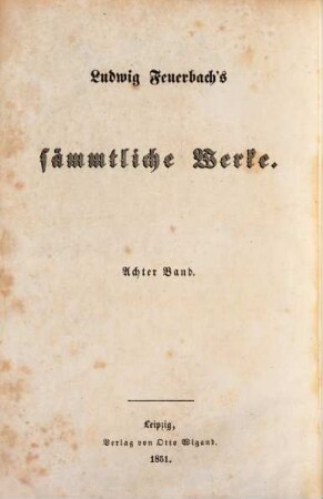 Ludwig Feuerbach's sämmtliche Werke. 8, Vorlesungen über das Wesen der Religion : Nebst Zusätzen und Anmerkungen