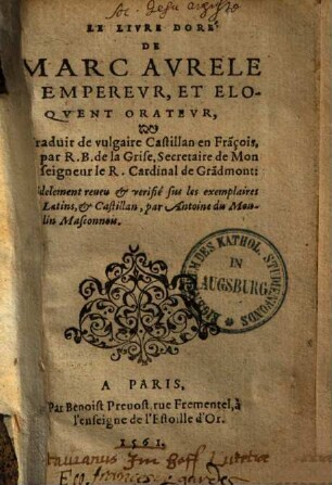 Le livre doré de Marc Aurele empereur, & eloquent orateur