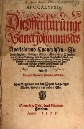 Die Offenbarunge Sanct Johanniß des Apostels vnd Euangelisten : In diesen letzten trübseligen Zeiten, allen rechten Christen zum Trost vnd Besserung ... in Sechszig Predigen verfasset, Vnd sampt den zugethanen Figuren, mit Lateinischen vnd Teutschen Verssen, auffs trewlichst ... ausgeleget = Apocalypsis