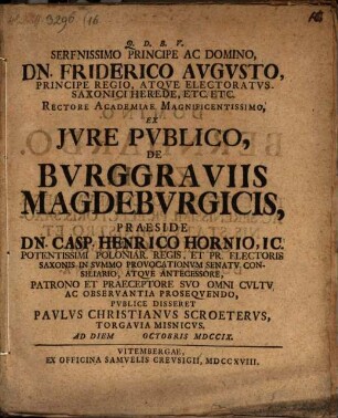 Serenissimo Principe Ac Domino Dn. Friderico Avgvsto, Principe Regio ... Rectore Academiae Magnificentissimo, Ex Jvre Pvblico, De Bvrggraviis Magdebvrgicis