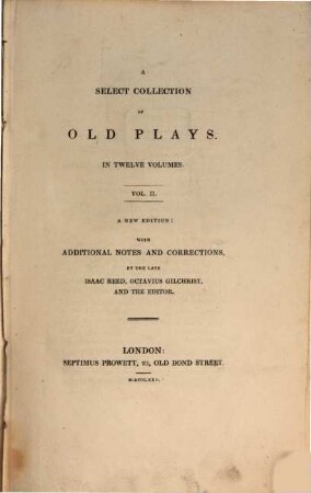 A select collection of old plays : In twelve volumes, 2. 1825. - 466 S.