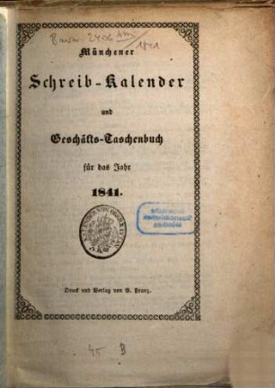 Münchener Schreib-Kalender und Geschäfts-Taschenbuch : für das Jahr .... 1841