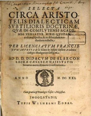 Selecta Circa Aristotelis Dialecticam : Svbtilioris Doctrinae, Qvae In Complvtensi Academia versatvr