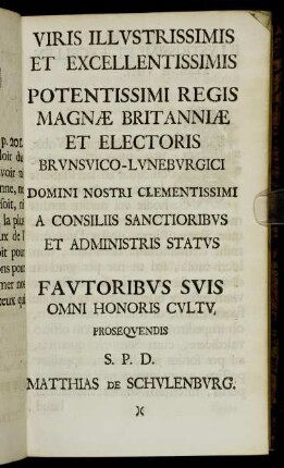 Viris Illustrissimis et Excellentissimis Potentissimi Regis Magnæ Britanniæ et Electoris Brunsvico-Luneburgici...