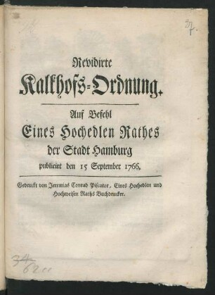 Revidirte Kalkhofs-Ordnung : Auf Befehl Eines Hochedlen Rathes der Stadt Hamburg publicirt den 15 September 1766.