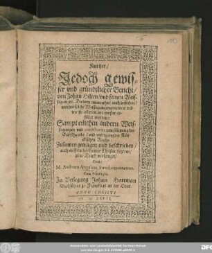 Kurtzer/|| Jedoch gewis=||ser vnd gründtlicher Bericht/|| von Johan Hilten/ vnd seinen Weis=||sagungen. Da denn insonderheit auch zufinden/|| woraus solche Weissagungen genomen/ vnd || wie sie ... er=||füllet worden:|| Sampt etlichen andern Weis=||sagungen ... || Zusamen getragen vnd beschrieben/|| ... Durch/|| M. Andream Angelum Struthiomontanum.||