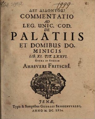 Commentatio Ad Leg. Unic. Cod. De Palatiis Et Domibus Dominicis : lib. XI. tit. LXXVI