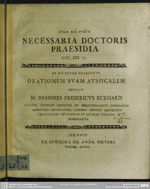 Necessaria Doctoris Praesidia Luc. XXI, 15 : [P. P. Isenaci die X Iul. ann. a sotere nat MDCCLVIII.]