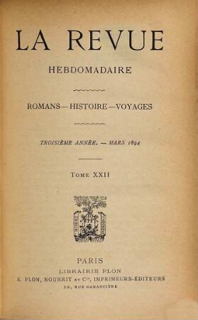 La revue hebdomadaire : romans, histoire, voyages. 3. 1894, T. 22