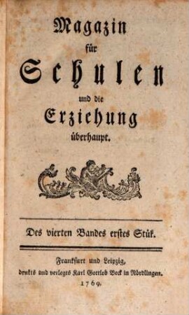 Magazin für Schulen und die Erziehung überhaupt. 4. 1769/70 (1770)