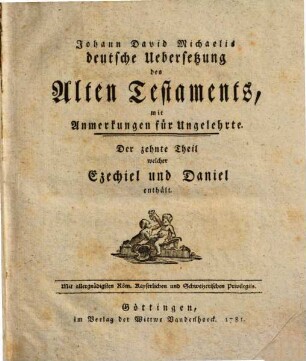 Johann David Michaelis deutsche Uebersetzung des Alten Testaments : mit Anmerkungen für Ungelehrte. 10, Ezechiel und Daniel