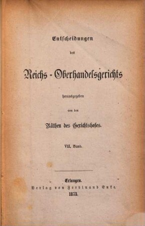 Entscheidungen des Reichs-Oberhandelsgerichts, 7. 1873