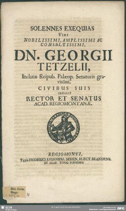 Solennes exequias viri ... Georgii Tetzelii ... indicit rector et senatus Acad. Regiomontanae