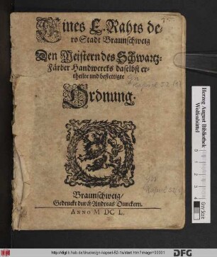 Eines E. Rahts dero Stadt Braunschweig Den Meistern des Schwartz-Färber Handwercks daselbst ertheilte und bestettigte Ordnung