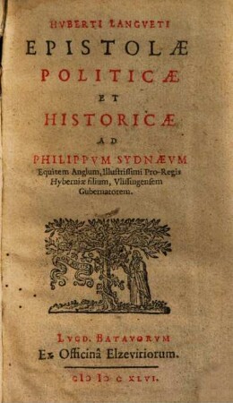 Hvberti Langveti Epistolae Politicae Et Historicae Ad Phillipvm Sydnaevm, Equitem Anglum ...