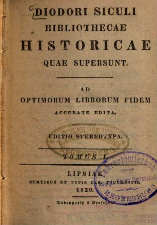 Diodori Siculi Bibliothecae historicae quae supersunt : ad optimorum librorum fidem accurate edita. 1