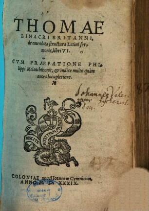 Thomae Linacri Britanni, de emendata structura latini sermonis, libri VI