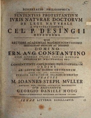 Dissertatio philosophica sententias protestantivm ivris natvrae doctorvm de lege natvrali a vitvperationibvs cel. P. Desingii defendens