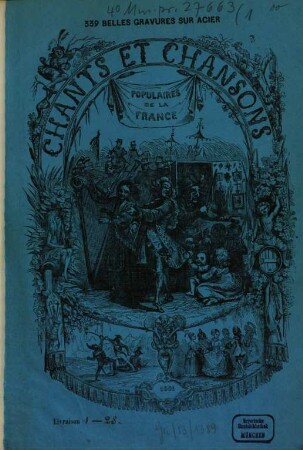 Chants et chansons populaires de la France : 339 belles Gravures sur Acier. 1. 113 Bl. gez.