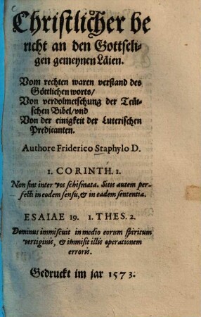 Christlicher bericht an den Gottseligen gemeynen Läien, Vom rechten waren verstand des Göttlichen worts, Von verdolmetschung der Teutschen Bibel und Von der einigkeit der Luterischen Predicanten